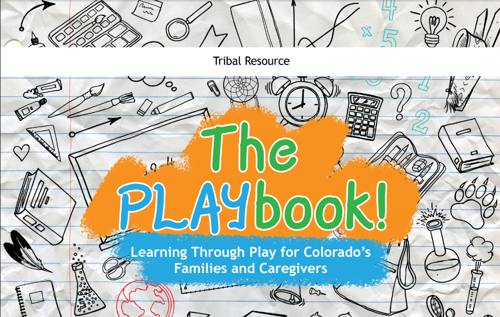 The PLAYbook! Learning Through Play for Colorado's Families and Caregivers- Tribal Resource